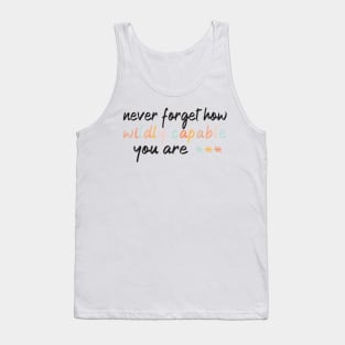 Never Forget How Wildly Capable You Are | Inspirational Quotes Tank Top